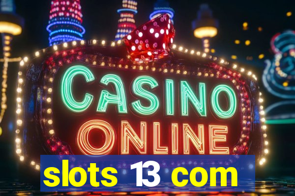 slots 13 com